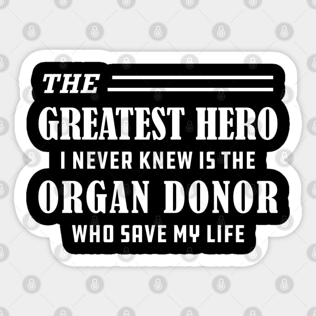 Organ Recipient - The greatest hero I never knew is the organ donor Sticker by KC Happy Shop